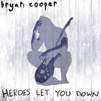 Heroes Let You Down - Bryan Cooper